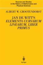 Albertus W Grootendorst, Albertus W. Grootendorst - Jan de Witt's Elementa Curvarum Linearum, Liber Primus