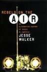 Tony Judt, Jesse Walker - Rebels on the Air