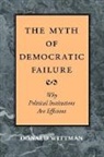 Donald A. Wittman, Donald A. (University of California at Santa Cruz) Wittman - The Myth of Democratic Failure