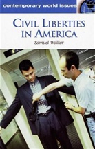 Samuel Walker, Samuel Walker, Walker Samuel - Civil Liberties in America