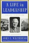 John Whitehead, John C Whitehead, John C. Whitehead - Life in Leadership