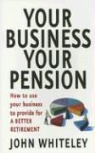 John Whiteley - Your Business, Your Pension