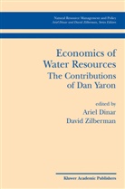 Arie Dinar, Ariel Dinar, Zilberman, Zilberman, David Zilberman - Economics of Water Resources The Contributions of Dan Yaron