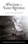 John Lauritz Morrison Larson, LARSON JOHN LAURITZ MORRISON MIC, John Lauritz Larson, Michael A Morrison, Michael A. Morrison - Whither the Early Republic