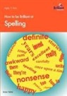 I. Yates, Irene Yates - How to Be Brilliant at Spelling