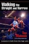 Tino Wallenda - Walking the Straight And Narrow