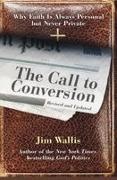 Jim Wallis - The Call to Conversion - Why Faith Is Always Personal but Never Private