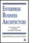 Conrad B. Myrick, Conrad B. (Consultant Myrick, Conrad B. Whittle Myrick, Myrick Conrad B., Ralph Whittle, Ralph (Strategic Business/it Consultant Whittle... - Enterprise Business Architecture