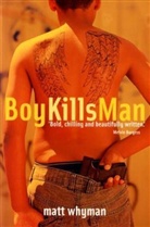 Matt Whyman, Matthew Whyman - Boy Kills Man