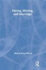 Martin King Whyte, Martin King Whyte, Whyte Martin King - Dating, Mating, and Marriage
