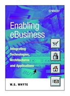 Whyte, Bill Whyte, W S Whyte, W. S. Whyte, W. S. (University of Leeds Whyte, W.s. Whyte... - Enabling Ebusiness