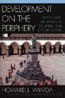 Howard J. Wiarda - Development on the Periphery