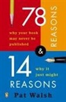 Pat Walsh - 78 Reasons Why Your Book May Never Be Published and 14 Reasons Why