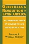 Timothy Wickham-Crowley, Timothy P. Wickham-Crowley, Wickham-Crowley Timothy P. - Guerrillas and Revolution in Latin America