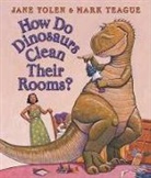 Jane Yolen, Mark Teague - How Do Dinosaurs Clean Their Rooms