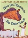 Jane Yolen, Mark Teague - How Do Dinosaurs Eat Their Food ?