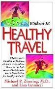 Lisa Iannucci, Michael P. Zimring - Healthy Travel Don't Travel Without It!