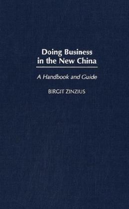 Birgit Zinzius,  Zinzius Birgit - Doing Business in the New China - A Handbook and Guide