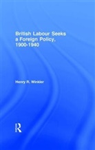 Henry R. Winkler, Henry Winkler - British Labour Seeks a Foreign Policy, 1900-1940