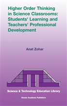 Anat Zohar - Higher Order Thinking in Science Classrooms: Students Learning and Teachers Professional Development