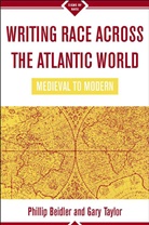 P. Taylor Beidler, Beidler, P Beidler, P. Beidler, Philip D. Beidler, Phillip Beidler... - Writing Race Across the Atlantic World