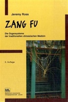 Jeremy Ross - Zang Fu, Die Organsysteme der traditionellen chinesischen Medizin