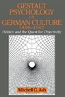 Mitchell G. Ash, Mitchell G. Ash, William R. Woodward - Gestalt Psychology in German Culture, 1890 1967