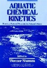 W Stumm, Werner Stumm, Werner (Swiss Federal Institute of Technolo Stumm, Stumm Werner, Werner Stumm, Stumm Werner - Aquatic Chemical Kinetics