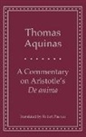 Saint Thomas Aquinas, Thomas Aquinas, Aquinas Thomas - Commentary on Aristotle''s ''De Anima''