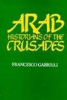 Gabrieli, Francesco Gabrieli, Francesco Gabrieli - Arab Historians of the Crusades