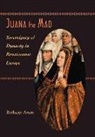 Bethany Aram, Bethany (Institute of International Studies) Aram - Juana the Mad