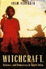 Adam Ashforth, Ashforth, Adam Ashforth, Ashforth Adam - Witchcraft, Violence and Democracy in South Africa