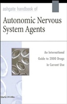 G. W. A. Milne, G. W. A. Milne, Gwa Milne, Kieran Milne, G. W. A. Milne, G.W.A. Milne... - Ashgate Handbook of Autonomic Nervous System Agents