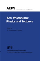 Shimozuru, D Shimozuru, D. Shimozuru, YOKOYAMA, Yokoyama, I. Yokoyama - Arc Volcanism: Physics and Tectonics