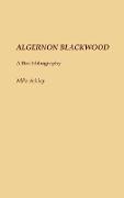 Michael Ashley, Mike Ashley,  Ashley Mike - Algernon Blackwood - A Bio-Bibliographie