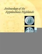 Lynne P Sullivan, Lynne P. Sullivan, Susan C. Prezzano, Lynne P. Sullivan - Archaeology of the Appalachian Highlands