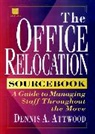 Attwood, Da Attwood, Dennis A Attwood, Dennis A. Attwood, ATTWOOD DENNIS A, Attwood Dennis A. - Office Relocation Sourcebook