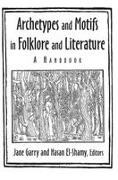 Hasan El-Shamy, Hasan M. El-Shamy, Jane Garry, Jane El-Shamy Garry, Garry Jane, … - Archetypes and Motifs in Folklore and Literature A Handbook