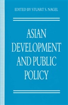 Nagel, Stuart S Nagel, Stuart S. Nagel, Stuart S. Nagel - Asian Development and Public Policy