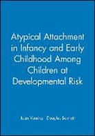 Douglas Barnett, Douglas (Wayne State University) Barnett, Vondra, J Vondra, Joan Vondra, Joan (University of Pittsburgh) Vondra... - Atypical Attachment in Infancy and Early Childhood Among Children At