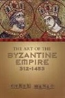 Cyril Mango, Mango Cyril, Cyril Mango - Art of the Byzantine Empire 312-1453