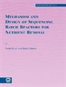 Artan, Nazik Artan, Nazik Orhon Artan, Ozlem Karahan, Derin Orhon, G. E. Zengin... - Mechanism and Design of Sequencing Batch Reactors for Nutrient Removal
