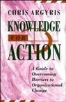 Argyris, Chris Argyris - Knowledge for Action : a Guide to Overcoming Barriers to