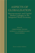 George M. Agiomirgianakis, Tapan Biswas, Georg M Agiomirgianakis, George M Agiomirgianakis, Christopher Tsoukis - Aspects of Globalisation