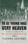 Sandra Adickes, Sandra E. Adickes - To Be Young Was Very Heaven