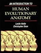 Annette Aiello, Leslie Aiello, Leslie C. Aiello, Leslie C. Dean Aiello, Christopher Dean, Dean Christopher... - Introduction to Human Evolutionary Anatomy
