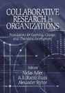 Niclas Adler, Niclas B. Adler, Niclas Shani Adler, Abraham B. Rami Shani, Alexander Styhre, Niclas Adler... - Collaborative Research in Organizations