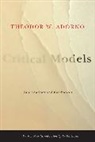 Theodor W. Adorno, Theodor Wiesengrund Adorno - Critical Models : Interventions and Catchwords
