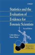 Aitken, C G Aitken, C. G. G. Aitken, C. G. G. Taroni Aitken, C.g.g. Taroni Aitken, Coli Aitken... - Statistics and the Evaluation of Evidence for Forensic Scientists