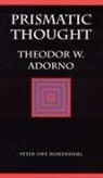 Theodor Wiesengrund Adorno, P. U. Hohendahl, Peter Uwe Hohendahl - Prismatic Thought
